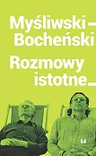 Myśliwski-Bocheński Rozmowy istotne Myśliwski-Bocheński Rozmowy istotne