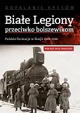 Białe Legiony przeciwko bolszewikom Białe Legiony przeciwko bolszewikom
