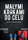 Małymi krokami do celu Małymi krokami do celu