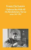 I Embrace You With All My Revolutionary Fervor I Embrace You With All My Revolutionary Fervor