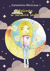 Malinka w świecie snówGenowefa Matczak Malinka w świecie snówGenowefa Matczak