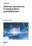 Zdolności dynamiczne a rozwój małych przedsiębiorstw Zdolności dynamiczne a rozwój małych przedsiębiorstw