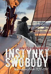 Insynkt swobody Wspomnienia z Polski 1939-1961Janusz Jaźwiński