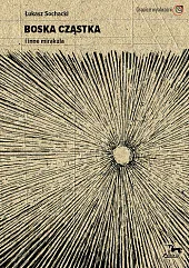 Boska cząstka i inne mirakulaŁukasz Sochacki