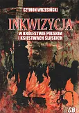 Inkwizycja w Królestwie Polskim i Księstwach Śląskich Inkwizycja w Królestwie Polskim i Księstwach Śląskich