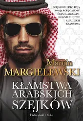 Kłamstwa arabskich szejkówMarcin Margielewski