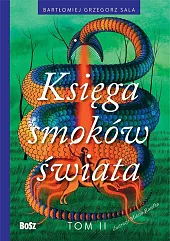 Księga smoków świata Tom 2Grzegorz Sala Bartłomiej Księga smoków świata Tom 2Grzegorz Sala Bartłomiej