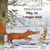 Filip, lis i magia słówElżbieta Zubrzycka Filip, lis i magia słówElżbieta Zubrzycka