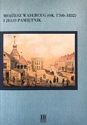 Mojżesz Wasercug (ok. 1760-1832) i jego pamiętnik