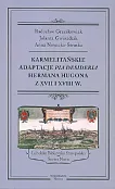 Karmelitańskie adaptacje Pia Desideria Hermana Hugona z XVII i XVIII w. Karmelitańskie adaptacje Pia Desideria Hermana Hugona z XVII i XVIII w.