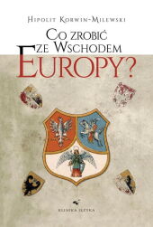 Co zrobić ze wschodem Europy Co zrobić ze wschodem Europy