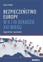 Bezpieczeństwo Europy w II i III dekadzie XXI wieku Bezpieczeństwo Europy w II i III dekadzie XXI wieku