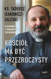 Kościół ma być przezroczystyTadeusz Isakowicz-Zaleski