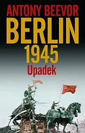 Berlin Upadek 1945Antony Beevor