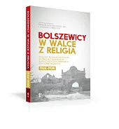 Bolszewicy w walce z religiąRoman Dzwonkowski Bolszewicy w walce z religiąRoman Dzwonkowski