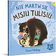 Nie martw się Misiu Tulisiu