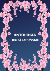 Antologia Bajki japońskie Antologia Bajki japońskie