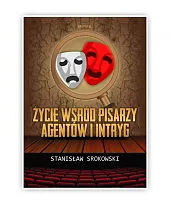 Życie wśród pisarzy agentów i intrygStanisław Srokowski Życie wśród pisarzy agentów i intrygStanisław Srokowski