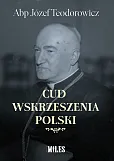 Cud wskrzeszenia Polski Cud wskrzeszenia Polski