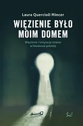 Więzienie było moim domemLaura Quercioli Mincer