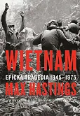 Wietnam Epicka tragedia 1945-1975 Wietnam Epicka tragedia 1945-1975