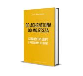 Od Achenatona do Mojżesza Od Achenatona do Mojżesza