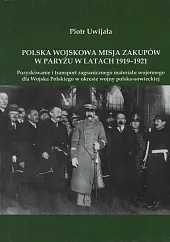 Polska wojskowa misja zakupów w Paryżu,Piotr Uwijała Polska wojskowa misja zakupów w Paryżu,Piotr Uwijała