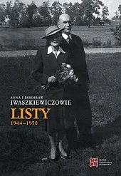 Anna i Jarosław Iwaszkiewiczowie Listy 1944-1950