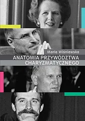 Anatomia przywództwa charyzmatycznegoMaria Wiśniewska Anatomia przywództwa charyzmatycznegoMaria Wiśniewska