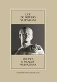Fontes Historiae Antiquae XLIX: Lex de imperio Vespasiani Fontes Historiae Antiquae XLIX: Lex de imperio Vespasiani
