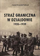 Straż Graniczna w Działdowie 1928-1939K.Antoni Sobczak Straż Graniczna w Działdowie 1928-1939K.Antoni Sobczak