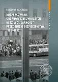 Rozpracowanie organów kierowniczych NSZZ „Solidarność” przez Służbę Bezpieczeństwa 1980-1982 Rozpracowanie organów kierowniczych NSZZ „Solidarność” przez Służbę Bezpieczeństwa 1980-1982