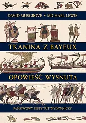 Tkanina z Bayeux Opowieść wysnutaMichael Lewis