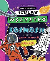 Totalnie wszystko o kosmosieMike Lowery