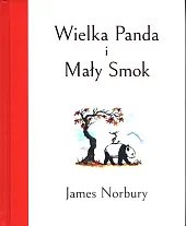 Wielka Panda i Mały SmokJames Norbury Wielka Panda i Mały SmokJames Norbury