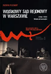 Wojskowy Sąd Rejonowy w Warszawie (1946-1955)Patryk Pleskot Wojskowy Sąd Rejonowy w Warszawie (1946-1955)Patryk Pleskot