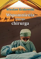 Wspomnienia starego chirurgaWiesław Krakowski Wspomnienia starego chirurgaWiesław Krakowski