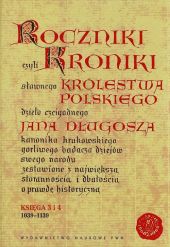 Roczniki czyli Kroniki sławnego Królestwa Polskiego Roczniki czyli Kroniki sławnego Królestwa Polskiego
