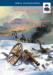 Wspomnienia z wyprawy na Moskwę 1812Armand Caulaincourt