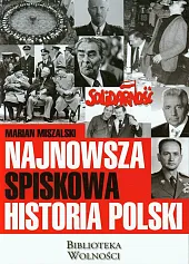 Najnowsza spiskowa historia PolskiMarian Miszalski