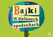 Bajki w zielonych spodenkach Bajki w zielonych spodenkach