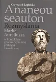 Ananeou seauton Rozmyślania Marka Aureliusza Ananeou seauton Rozmyślania Marka Aureliusza