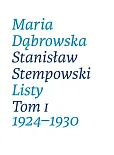 Maria Dąbrowska Stanisław Stempowski Listy Tom 1 1924-1930 Maria Dąbrowska Stanisław Stempowski Listy Tom 1 1924-1930