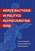 Morze Bałtyckie w polityce bezpieczeństwa Rosji Morze Bałtyckie w polityce bezpieczeństwa Rosji