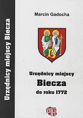 Urzędnicy miejscy Biecza do roku 1772Marcin Gadocha Urzędnicy miejscy Biecza do roku 1772Marcin Gadocha