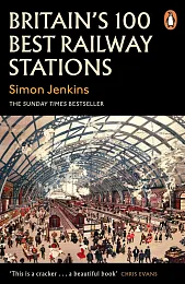 Britains 100 Best Railway StationsSimon Jenkins