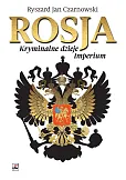 Rosja Kryminalne dzieje Imperium