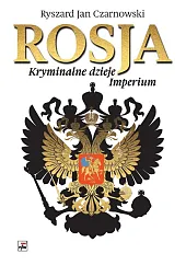 Rosja Kryminalne dzieje ImperiumJan Czarnowski Ryszard
