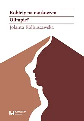 Kobiety na naukowym Olimpie?Jolanta Kolbuszewska