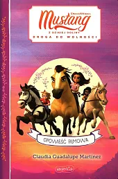 Spirit Mustang z Dzikiej Doliny Opowieść,Claudia Martinez Guadalupe Spirit Mustang z Dzikiej Doliny Opowieść,Claudia Martinez Guadalupe